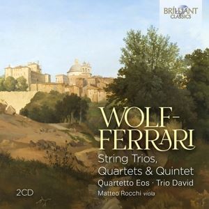 Quartetto EOS/Trio David/Rocchi, Matteo • Wolf - Ferrari: String Trios, Quartets&Quintet (2 CD)