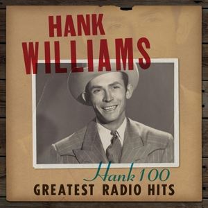 Williams, Hank • Hank 100: Greatest Radio Hits