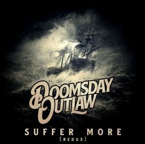 Doomsday Outlaw • Suffer More (Remastered REDUX Version) (CD)