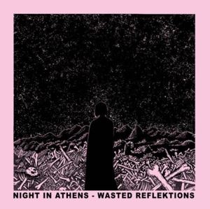 Night In Athens • Wasted Reflektions (CD)