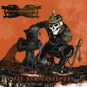 Kanonenfieber • Die Urkatastrophe (CD)