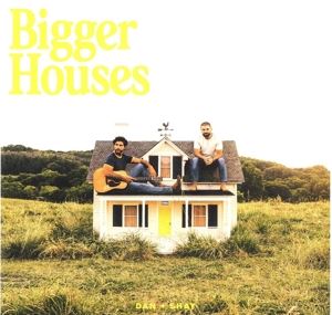 Dan + Shay • Bigger Houses