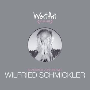Schmickler, Wilfried • 30 Jahre WortArt - Klassiker von und Wilfried Schm (3 CD)