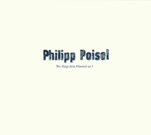 Poisel, Philipp • Wo Fängt Dein Himmel An? (Deluxe Gatefold LP) (2 LP)