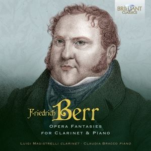 Magistrelli, Luigi/Bracco, Claudio • Berr: Opera Fantasies For Clarinet&Piano (CD)