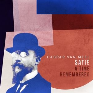 Meel, Caspar van • Satie - A Time Remembered